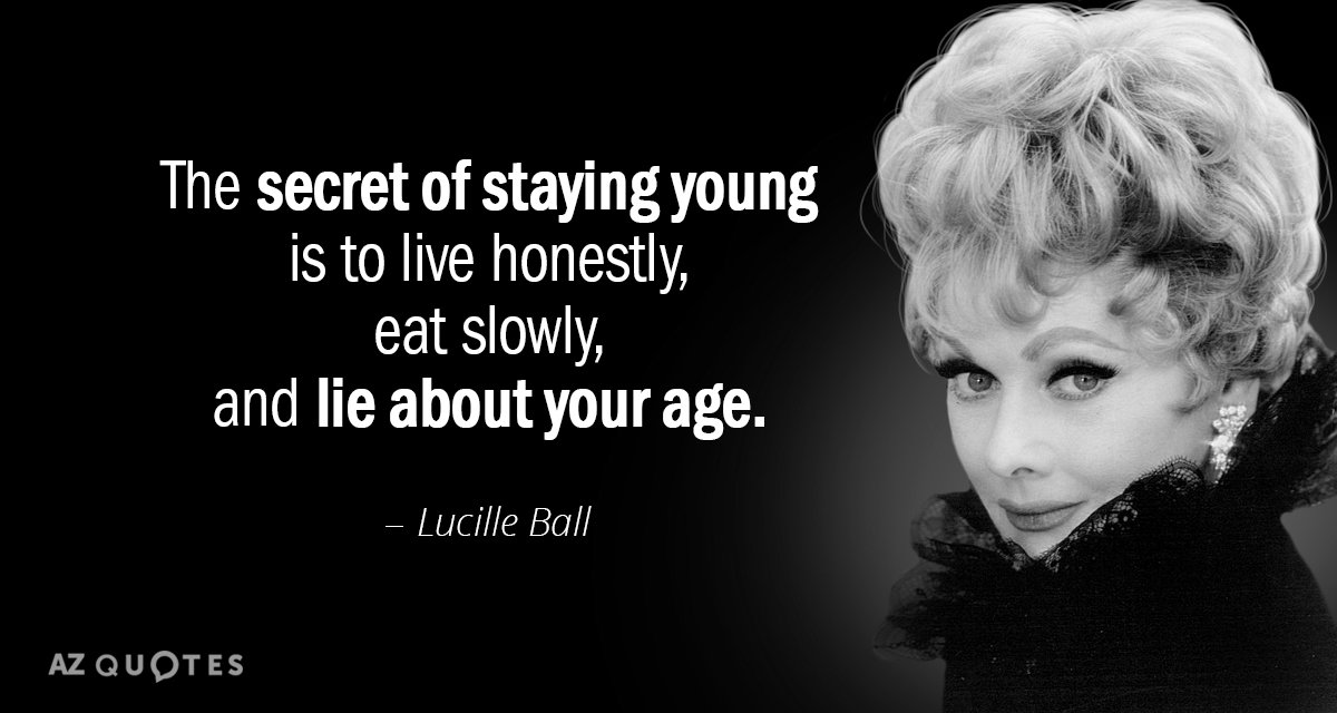 Quotation-Lucille-Ball-The-secret-of-staying-young-is-to-live-honestly-eat-1-68-06.jpg