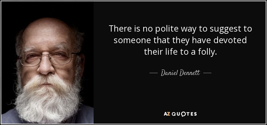 quote-there-is-no-polite-way-to-suggest-to-someone-that-they-have-devoted-their-life-to-a-dani...jpg