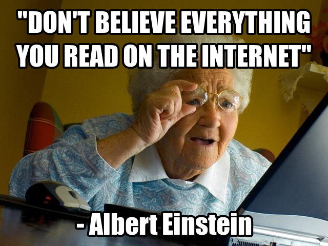 memecrunch.com_meme_AE76_don_t_believe_everything_you_read_on_the_internet_image.png